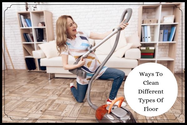 Ways To Clean Different Types Of Floor